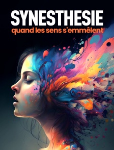 Synesthésie, quand les sens s'emmêlent