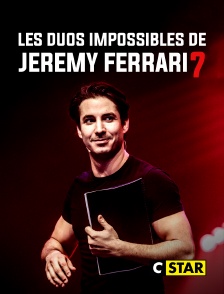 CSTAR - Les duos impossibles de Jérémy Ferrari