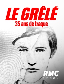 Le Grêlé, 35 ans de traque