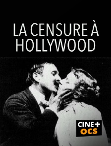 CINÉ Cinéma - La censure à Hollywood