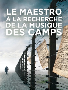 Le maestro, à la recherche de la musique des camps