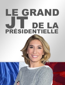 Le grand JT de la présidentielle