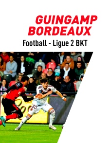 Football - Ligue 2 BKT : Guingamp / Bordeaux