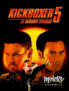 Molotov Channels - Kickboxer 5 : le dernier combat