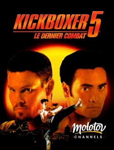 Molotov channels - Kickboxer 5 : le dernier combat