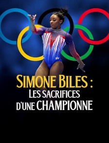 Simone Biles : Les sacrifices d'une championne