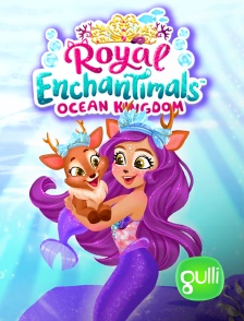 Gulli - Enchantimals Le Royaume de l'Océan