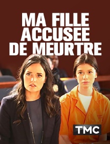 TMC - Ma fille, accusée de meurtre