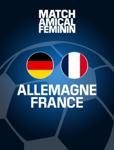 Football - Match amical international féminin : Allemagne / France