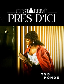 TV5MONDE - C'est arrivé près d'ici