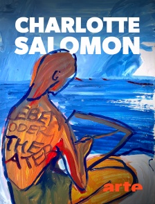 Arte - Charlotte Salomon, la jeune fille et la vie