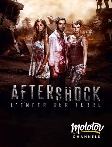 Molotov Channels - Aftershock, l'enfer sur terre
