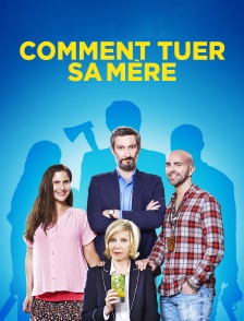 Comment tuer sa mère