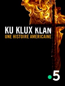 France 5 - Ku Klux Klan, une histoire américaine