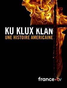 france.tv - Ku Klux Klan, une histoire américaine