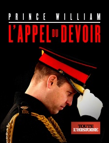 Toute l'Histoire - Prince William, l'appel du devoir