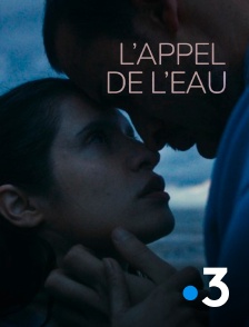 France 3 - L'appel de l'eau