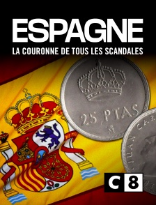 C8 - Espagne : la couronne de tous les scandales