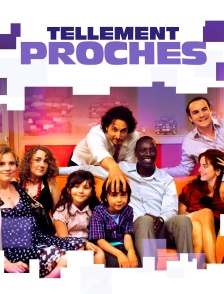 Tellement proches