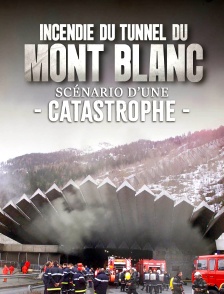 Incendie du tunnel du Mont-Blanc : scénario d'une catastrophe