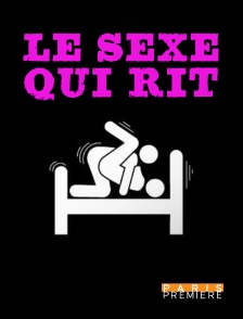 Paris Première - Le sexe qui rit