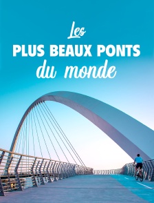 Les plus beaux ponts du monde