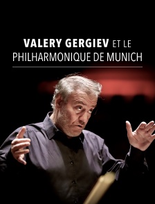 Valery Gergiev et le Philharmonique de Munich