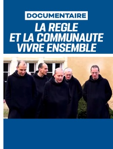 La Règle et la communauté, vivre ensemble longtemps