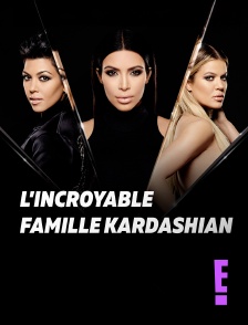 E! - L'incroyable Famille Kardashian