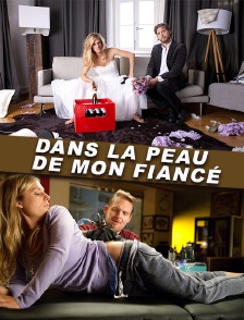 Dans la peau de mon fiancé