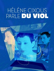 Hélène Cixous parle du viol
