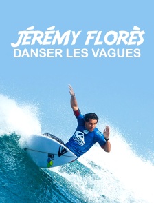 Jérémy Florès, danser les vagues