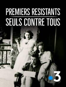 France 3 - Premiers résistants, seuls contre tous