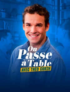 On passe à table avec Théo Curin