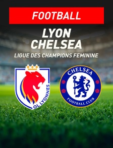 Lyon / Chelsea - Ligue des champions féminine - Football