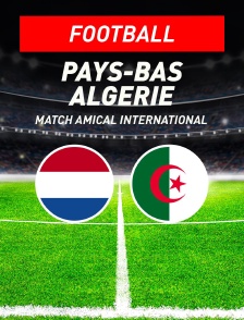 Football - Match amical international : Pays-Bas / Algérie - 2026