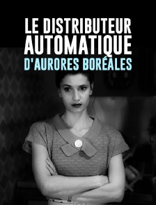 Le distributeur automatique d'aurores boréales
