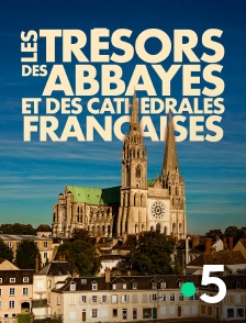 Les trésors des abbayes et des cathédrales françaises