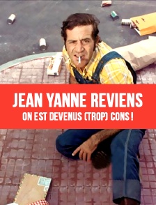 Jean Yanne reviens, on est devenus (trop) cons !