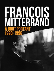 François Mitterrand, à bout portant 1993-1996
