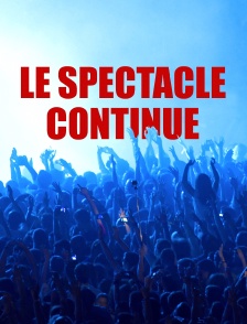 Le spectacle continue