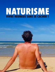 Vacances naturistes : vivre heureux sans se cacher