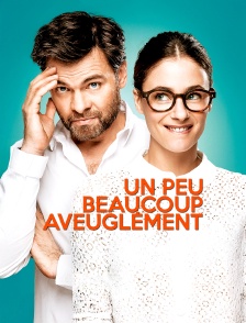 Un peu, beaucoup, aveuglément