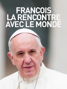 François, la rencontre avec le monde