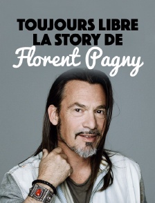 Toujours libre : la story de Florent Pagny