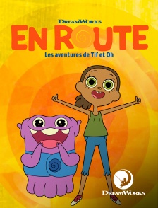 DreamWorks - En route : Les Aventures de Tif et Oh en replay