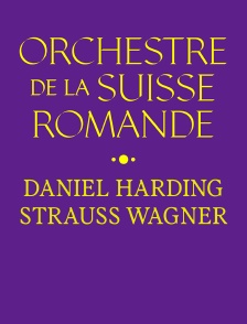Concert Orchestre De La Suisse Romande - Daniel Harding - Strauss Wagner