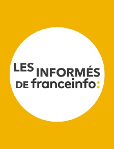 Les informés de franceinfo