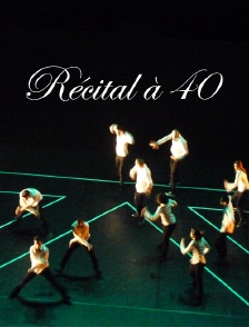 Récital à 40