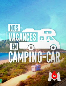 M6 - Nos vacances en camping-car